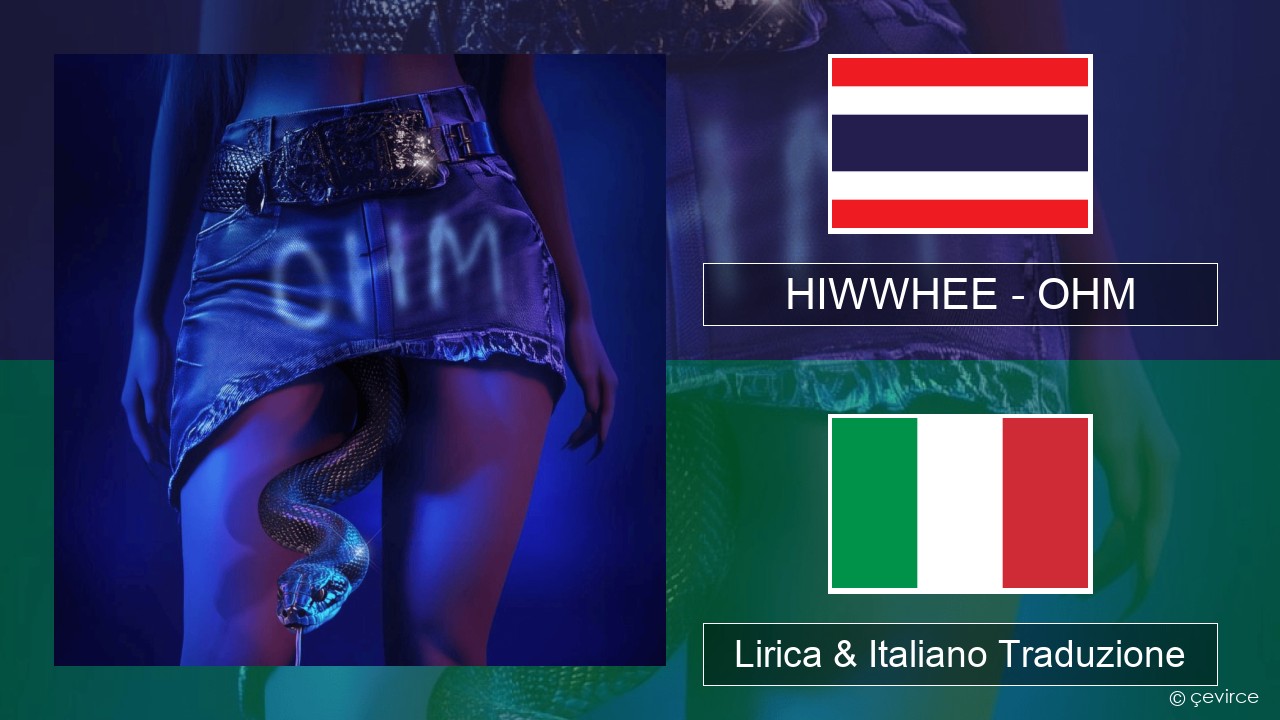 HIWWHEE – OHM Thai Lirica & Italiano Traduzione