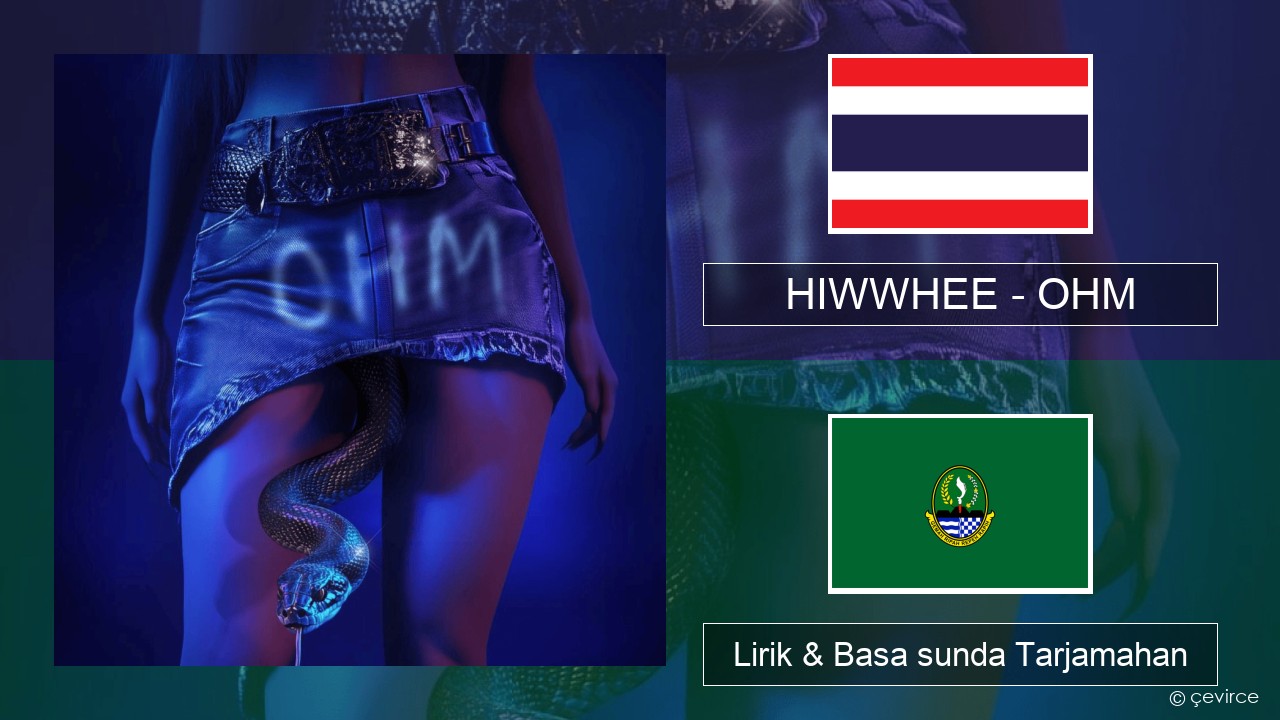 HIWWHEE – OHM Thailand Lirik & Basa sunda Tarjamahan
