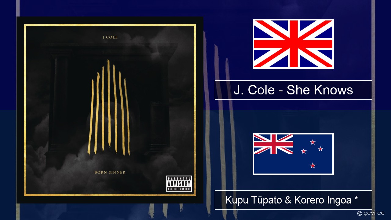 J. Cole – She Knows Ingoa *  Kupu Tūpato & Korero Ingoa *