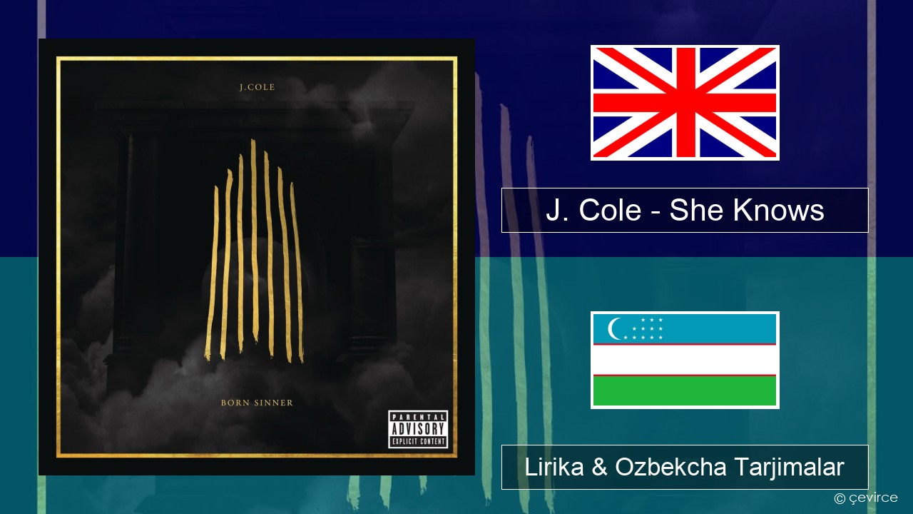 J. Cole – She Knows Ingliz tili Lirika & Ozbekcha Tarjimalar