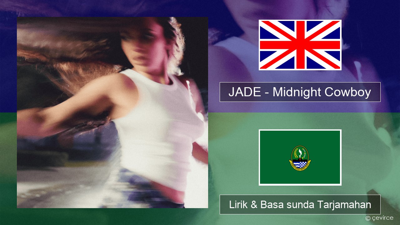 JADE – Midnight Cowboy Basa inggris Lirik & Basa sunda Tarjamahan
