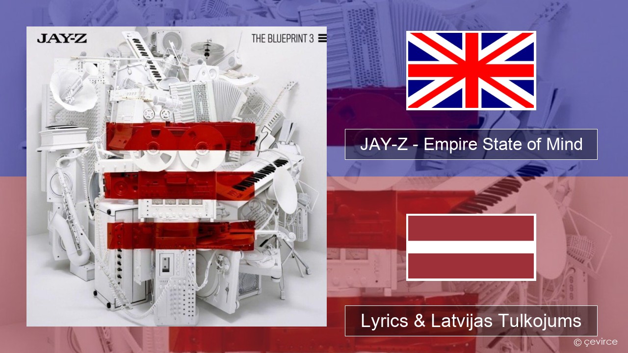 JAY-Z – Empire State of Mind Angļu Lyrics & Latvijas Tulkojums