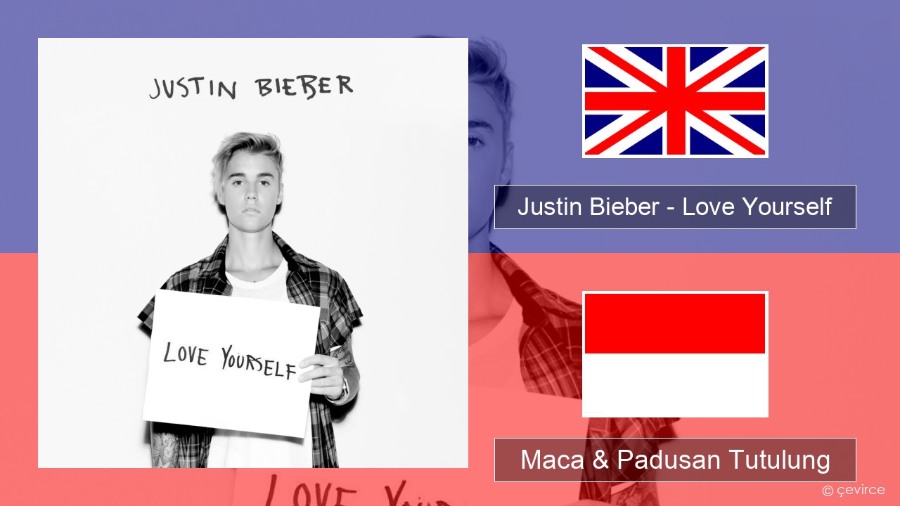 Justin Bieber – Love Yourself Sing Maca & Padusan Tutulung