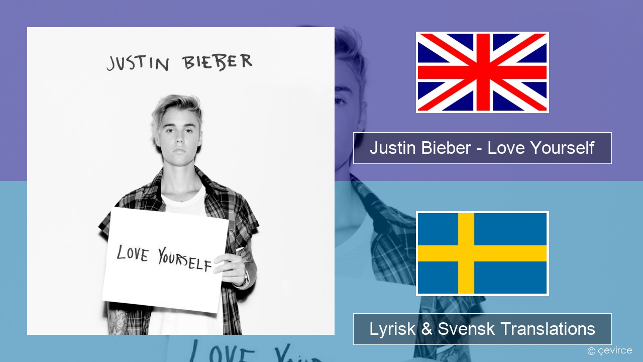Justin Bieber – Love Yourself Engelsk Lyrisk & Svensk Translations