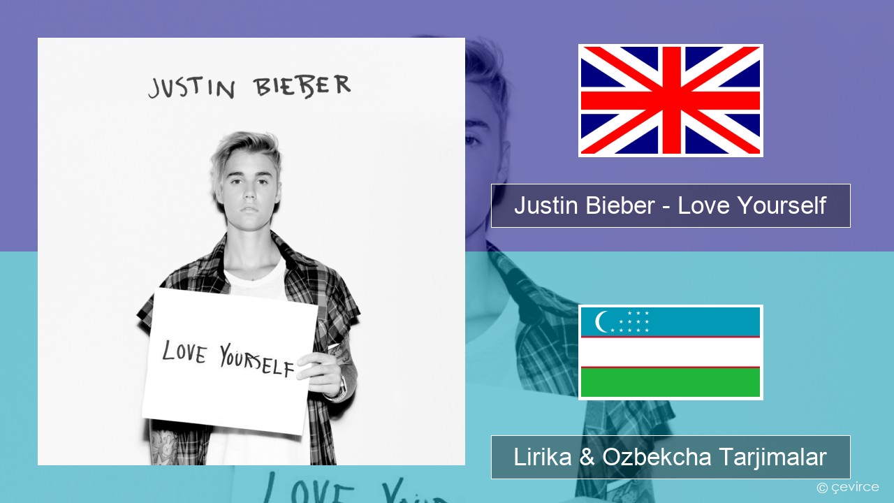 Justin Bieber – Love Yourself Ingliz tili Lirika & Ozbekcha Tarjimalar