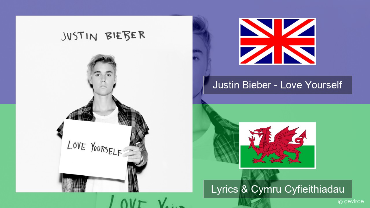 Justin Bieber – Love Yourself Saesneg Lyrics & Cymru Cyfieithiadau