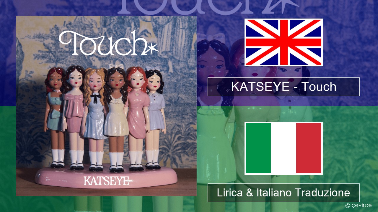 KATSEYE – Touch Inglese Lirica & Italiano Traduzione