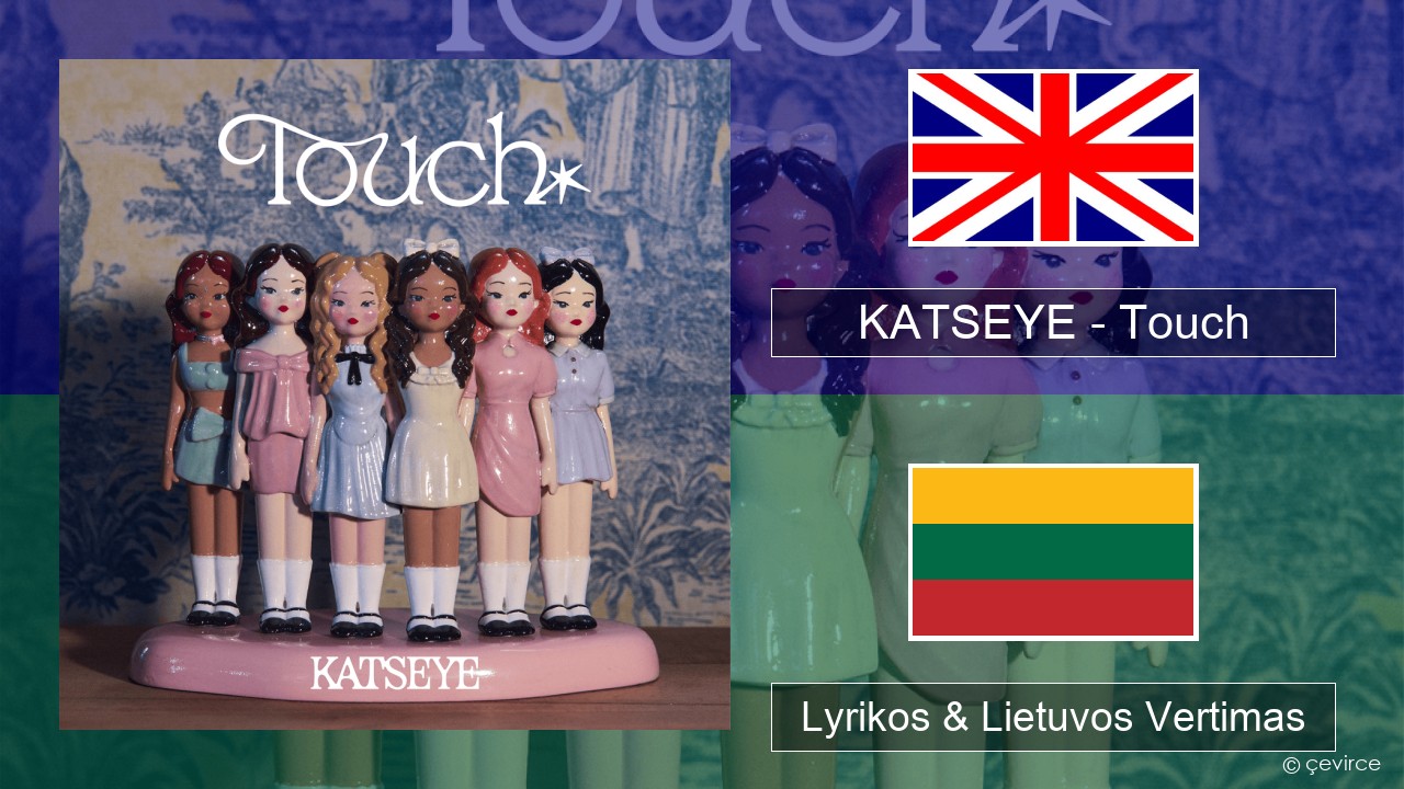 KATSEYE – Touch Anglų Lyrikos & Lietuvos Vertimas