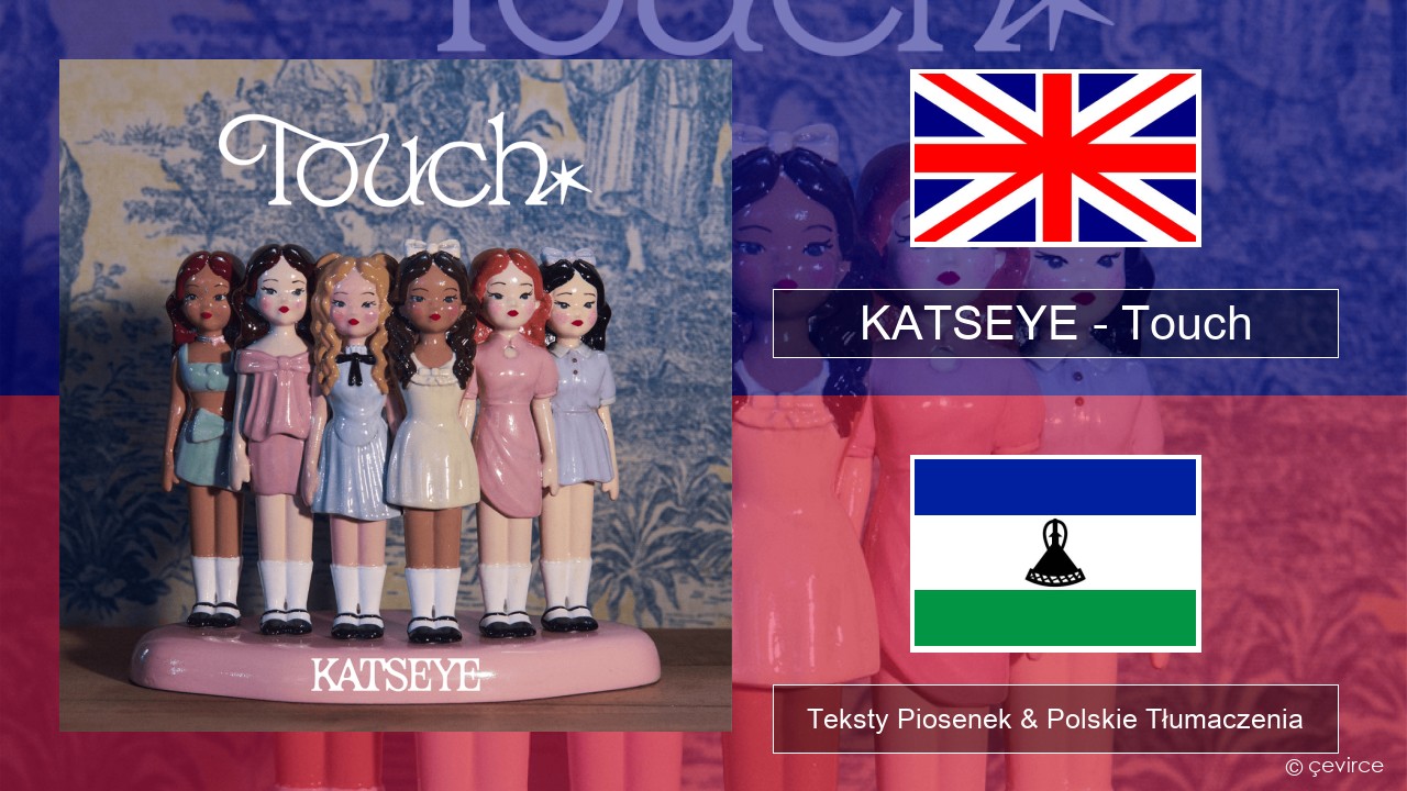 KATSEYE – Touch Polski Teksty Piosenek & Polskie Tłumaczenia