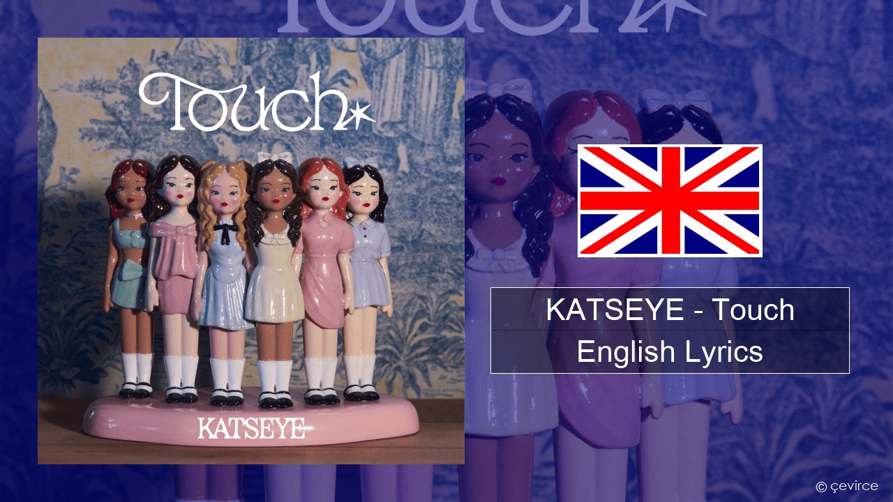 KATSEYE – Touch English Lyrics