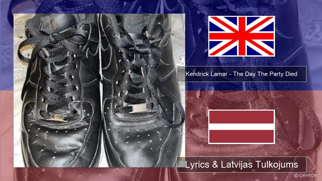 Kendrick Lamar – The Day The Party Died Angļu Lyrics & Latvijas Tulkojums