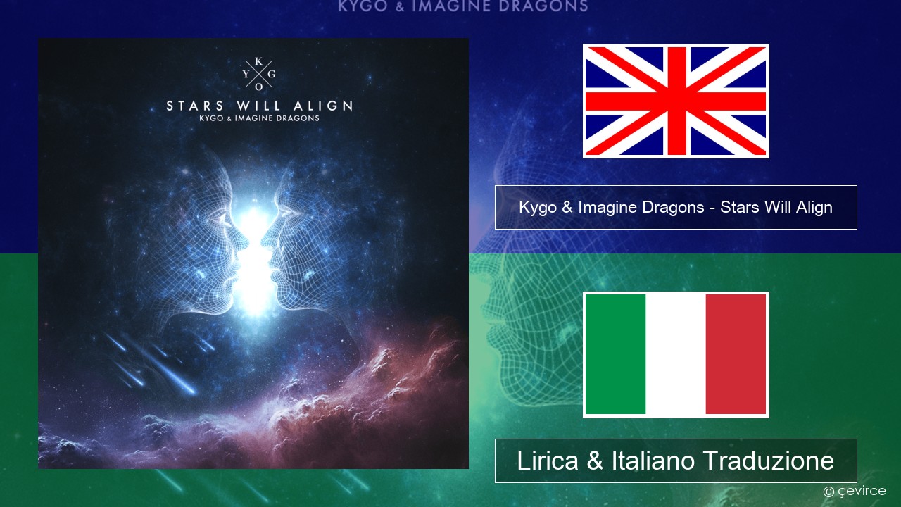Kygo & Imagine Dragons – Stars Will Align Inglese Lirica & Italiano Traduzione