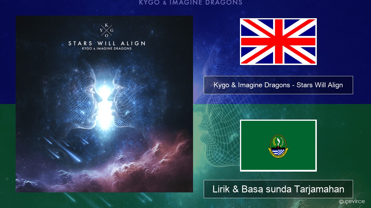 Kygo & Imagine Dragons – Stars Will Align Basa inggris Lirik & Basa sunda Tarjamahan