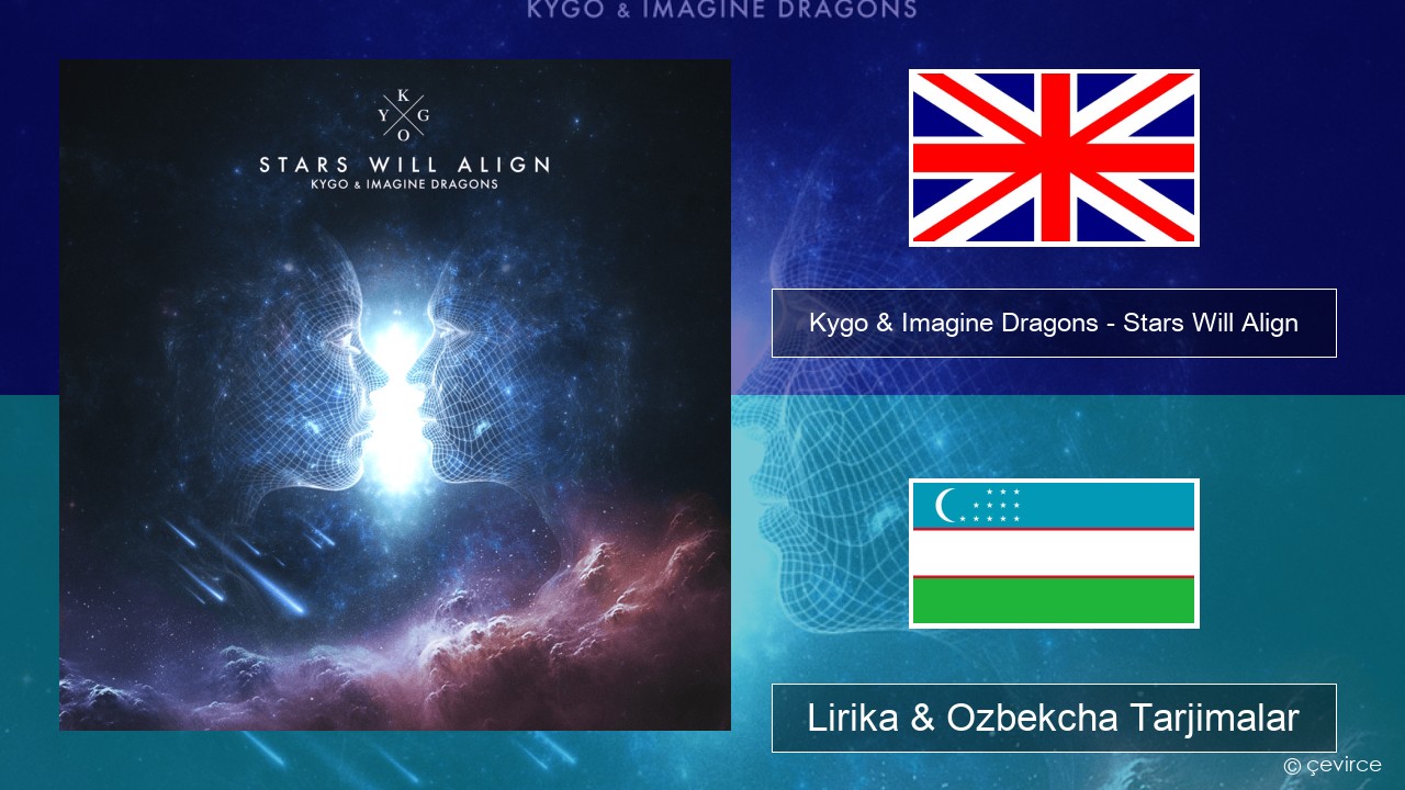 Kygo & Imagine Dragons – Stars Will Align Ingliz tili Lirika & Ozbekcha Tarjimalar