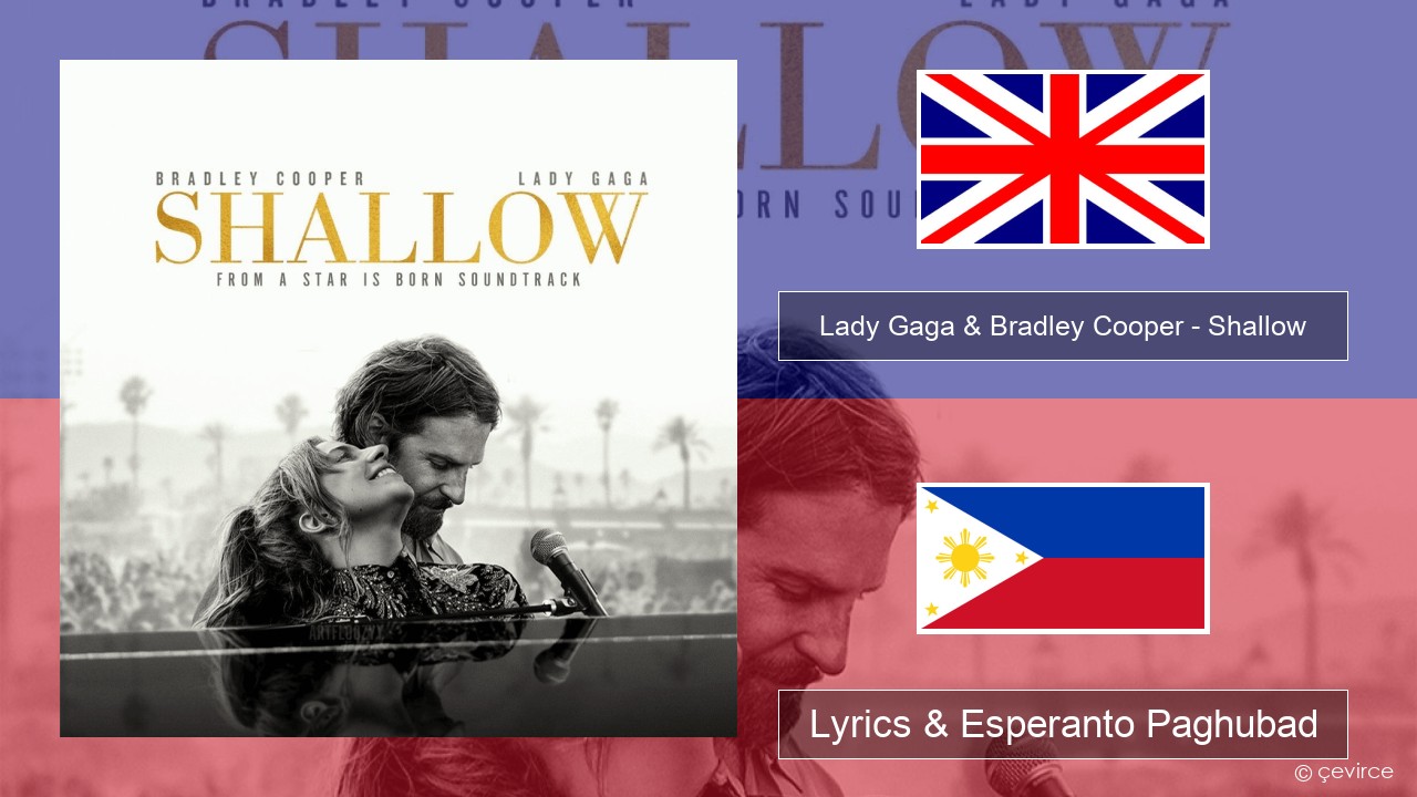Lady Gaga & Bradley Cooper – Shallow English Lyrics & Esperanto Paghubad