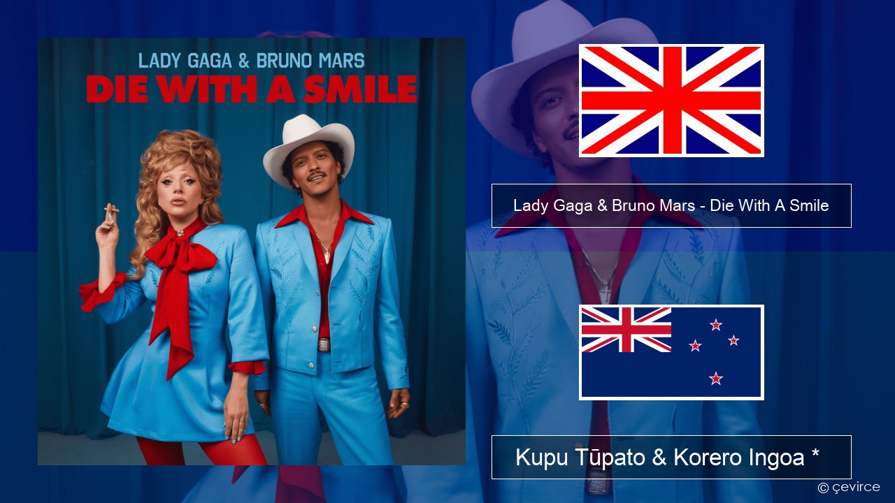 Lady Gaga & Bruno Mars – Die With A Smile Ingoa *  Kupu Tūpato & Korero Ingoa *
