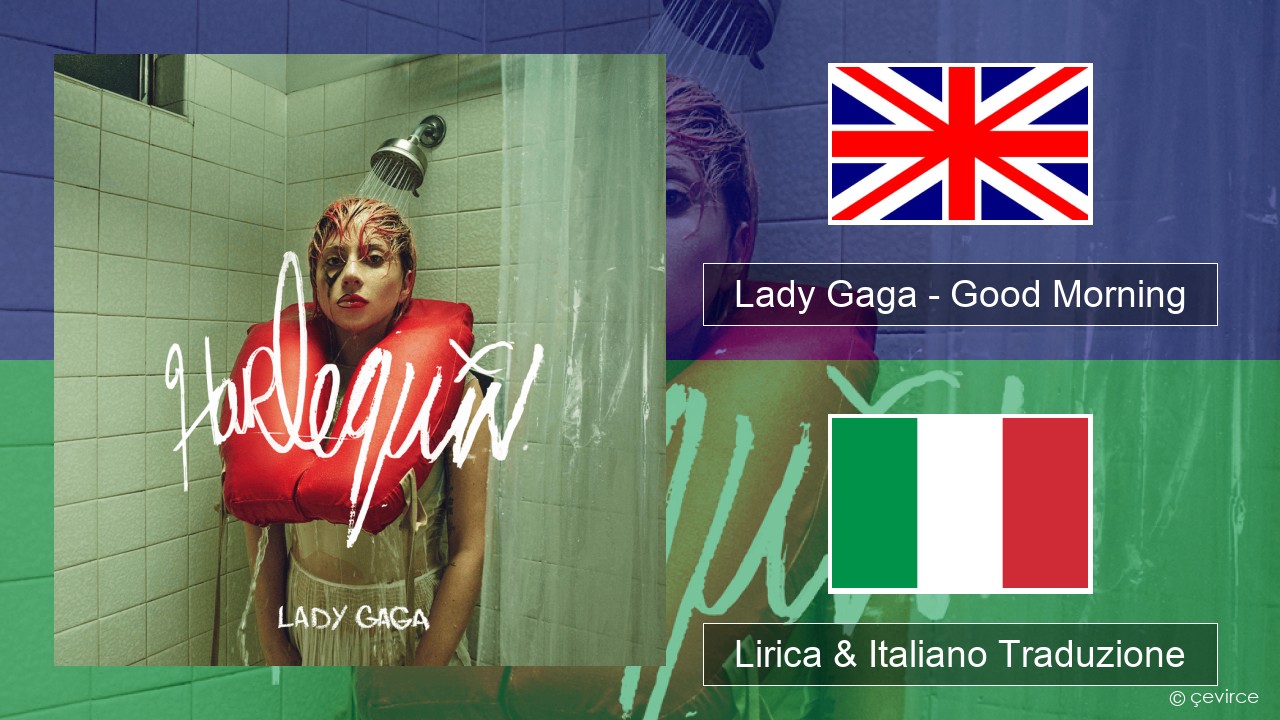 Lady Gaga – Good Morning Inglese Lirica & Italiano Traduzione