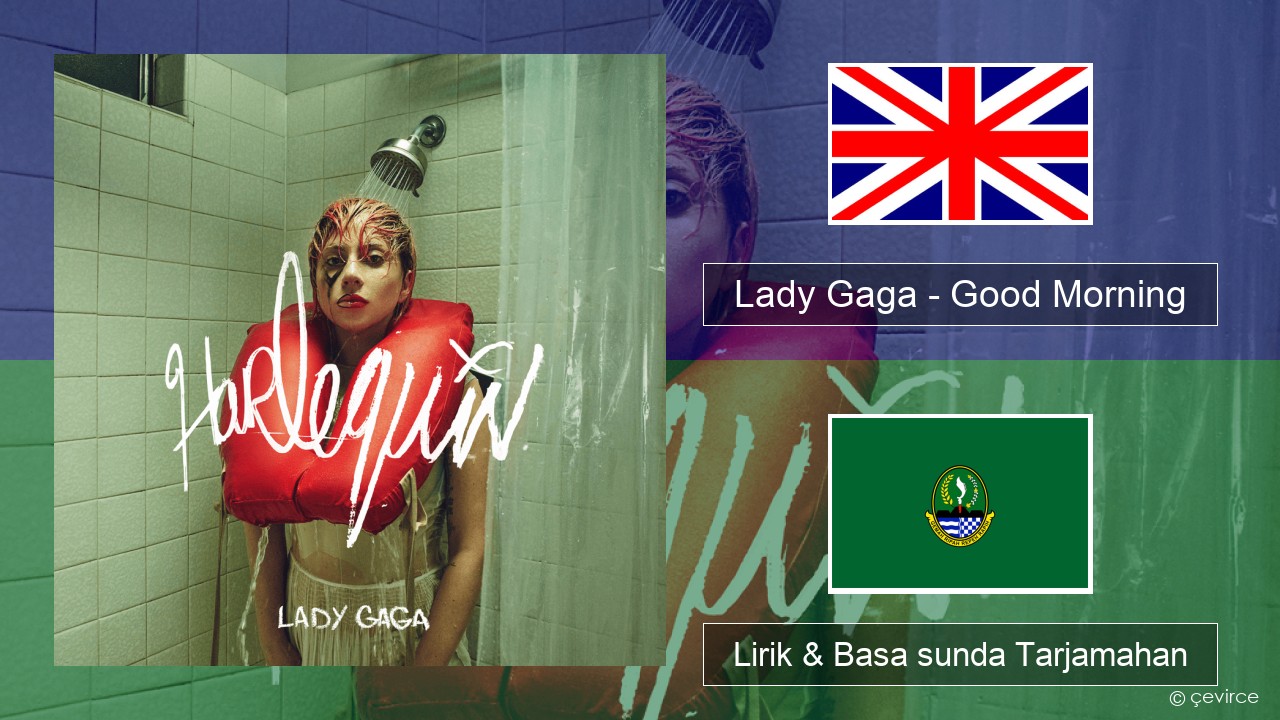 Lady Gaga – Good Morning Basa inggris Lirik & Basa sunda Tarjamahan