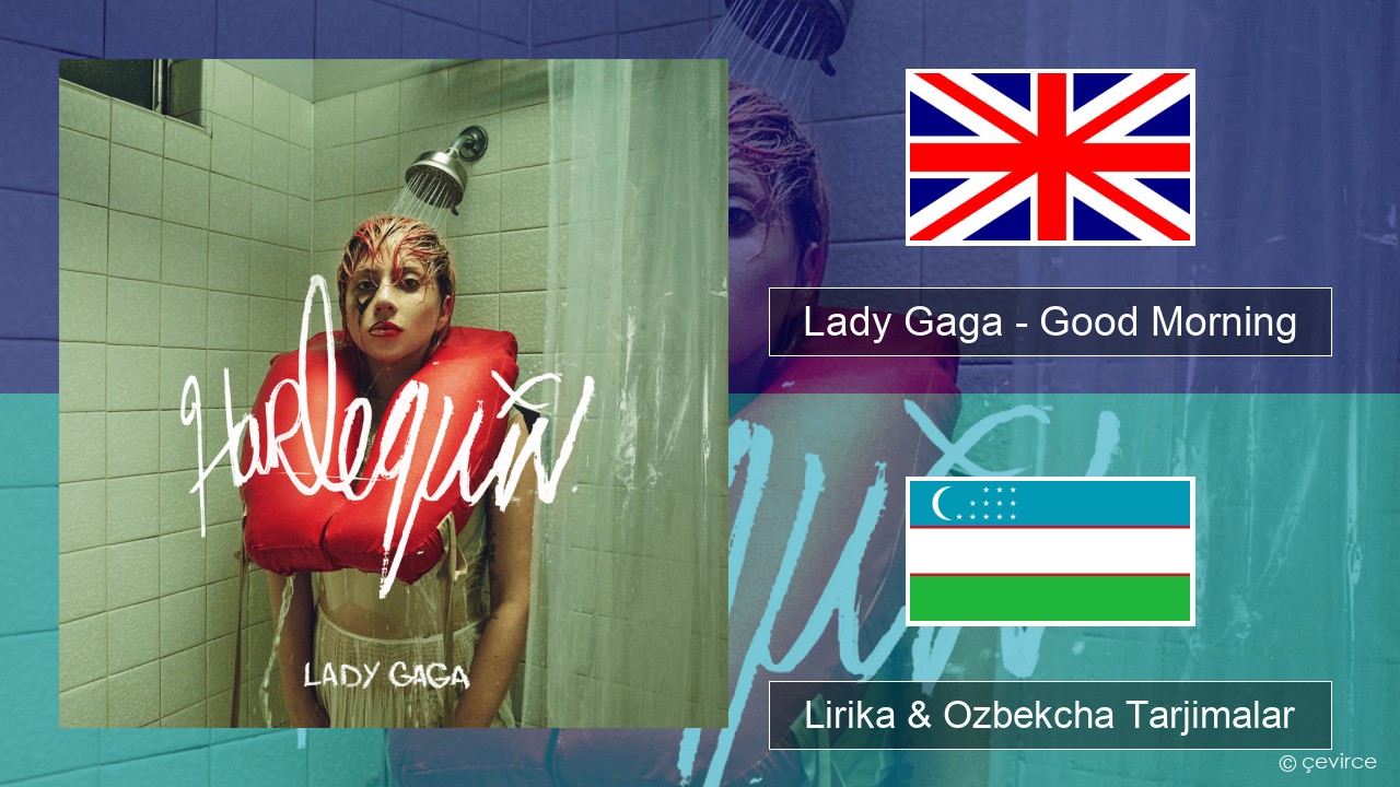 Lady Gaga – Good Morning Ingliz tili Lirika & Ozbekcha Tarjimalar