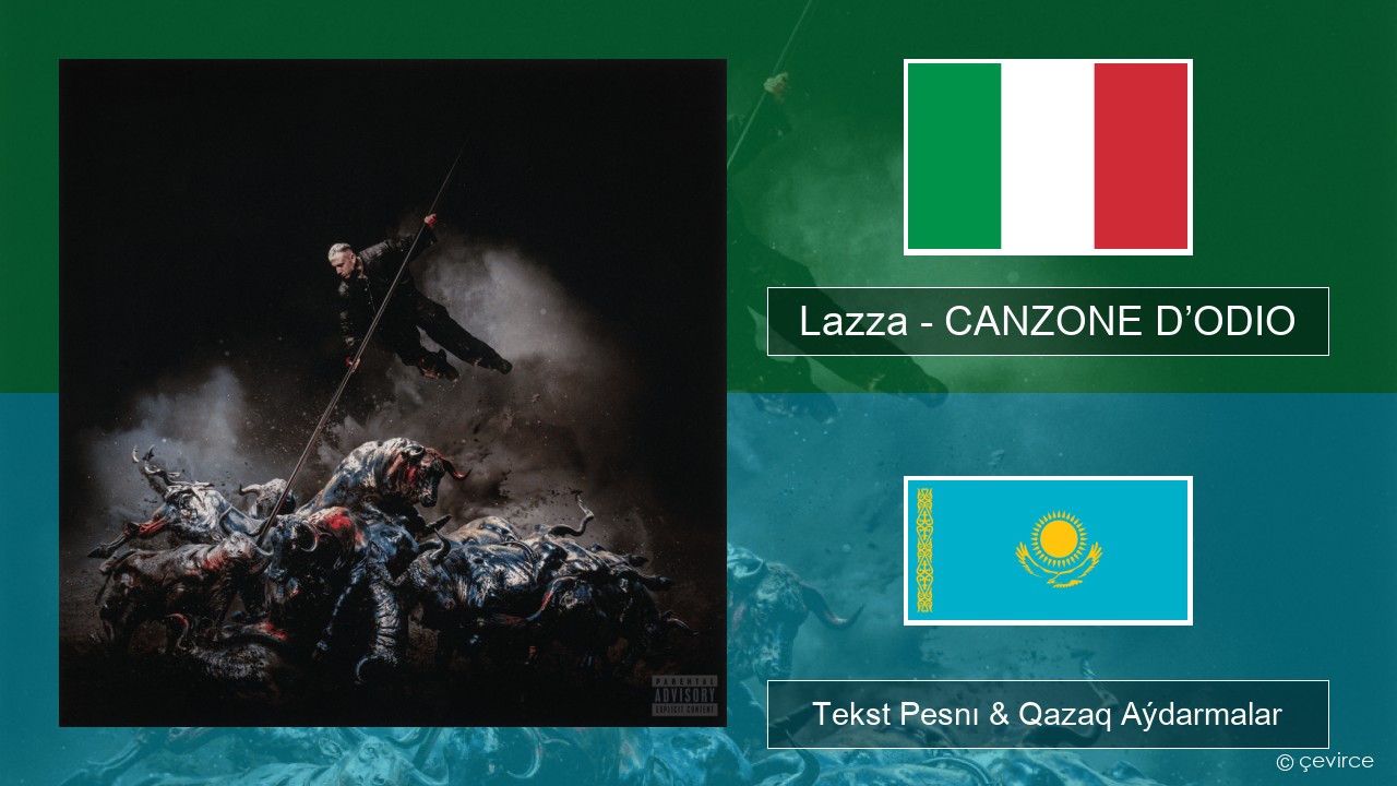 Lazza – CANZONE D’ODIO Italán Tekst Pesnı & Qazaq (latyn) Aýdarmalar