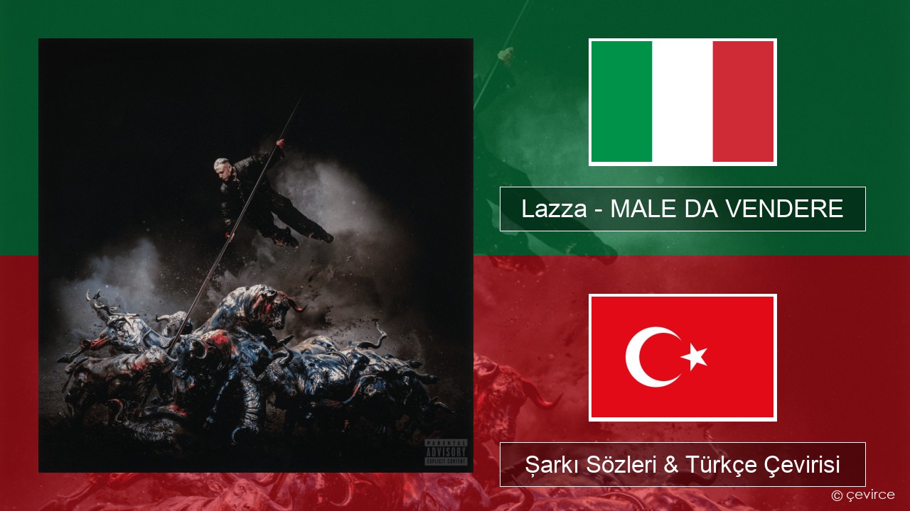 Lazza – MALE DA VENDERE İtalyanca Şarkı Sözleri & Türkçe Çevirisi