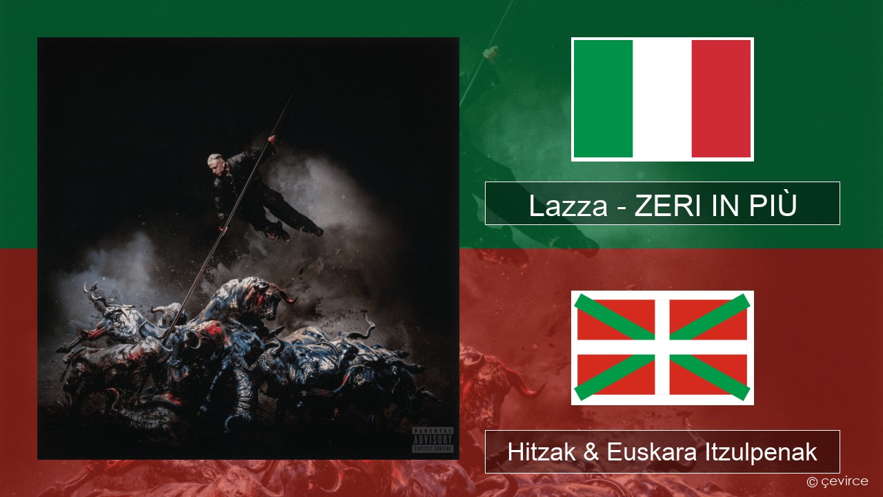 Lazza – ZERI IN PIÙ (LOCURA) Italiera Hitzak & Euskara Itzulpenak