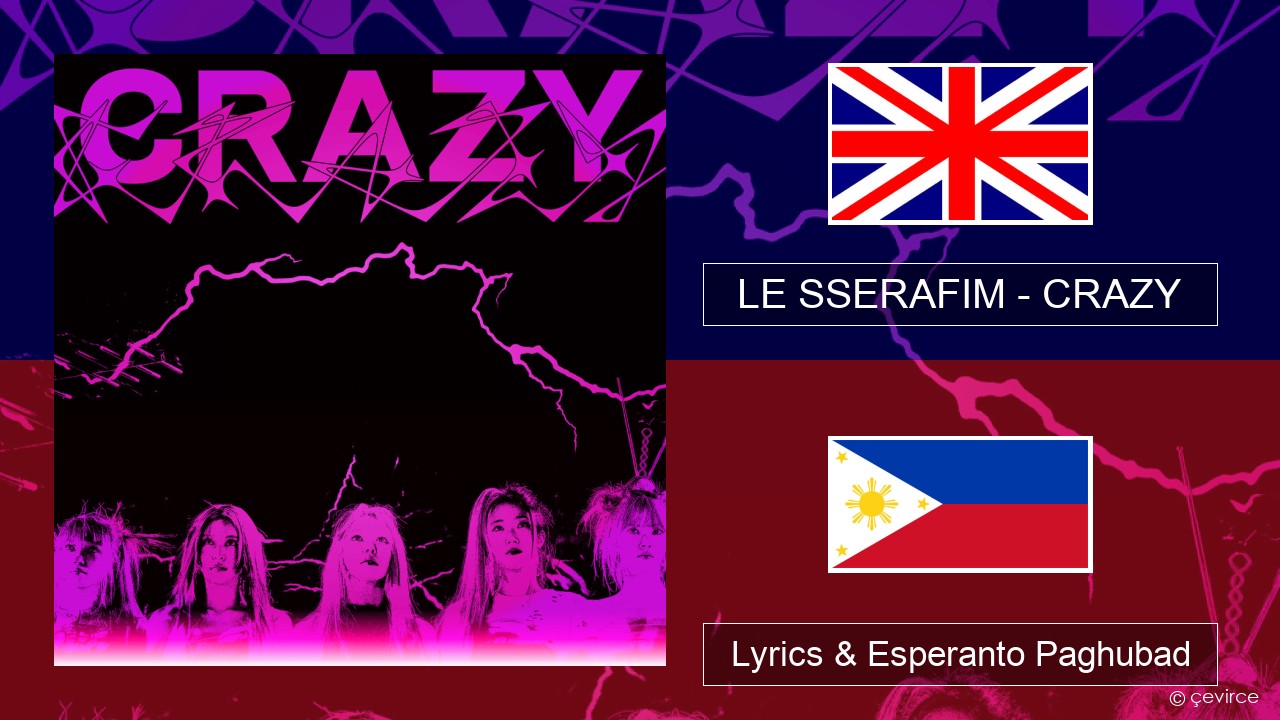 LE SSERAFIM – CRAZY (English ver.) English Lyrics & Esperanto Paghubad