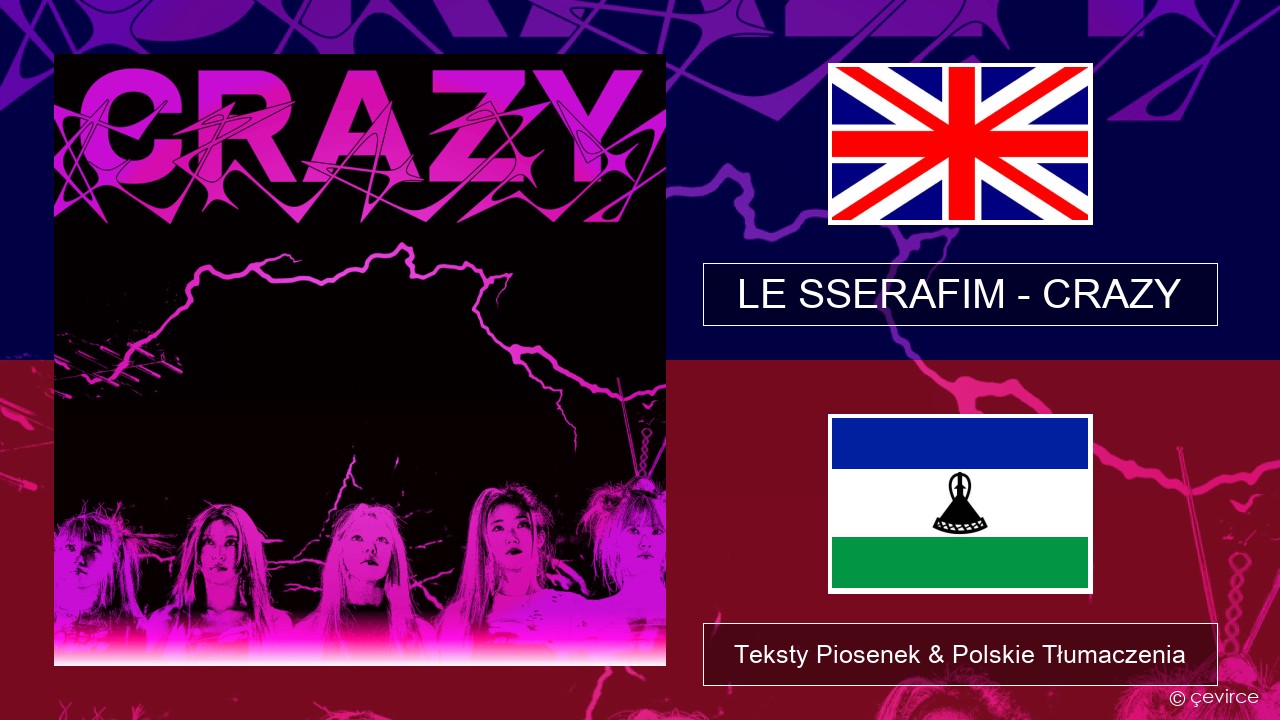 LE SSERAFIM – CRAZY (English ver.) Polski Teksty Piosenek & Polskie Tłumaczenia