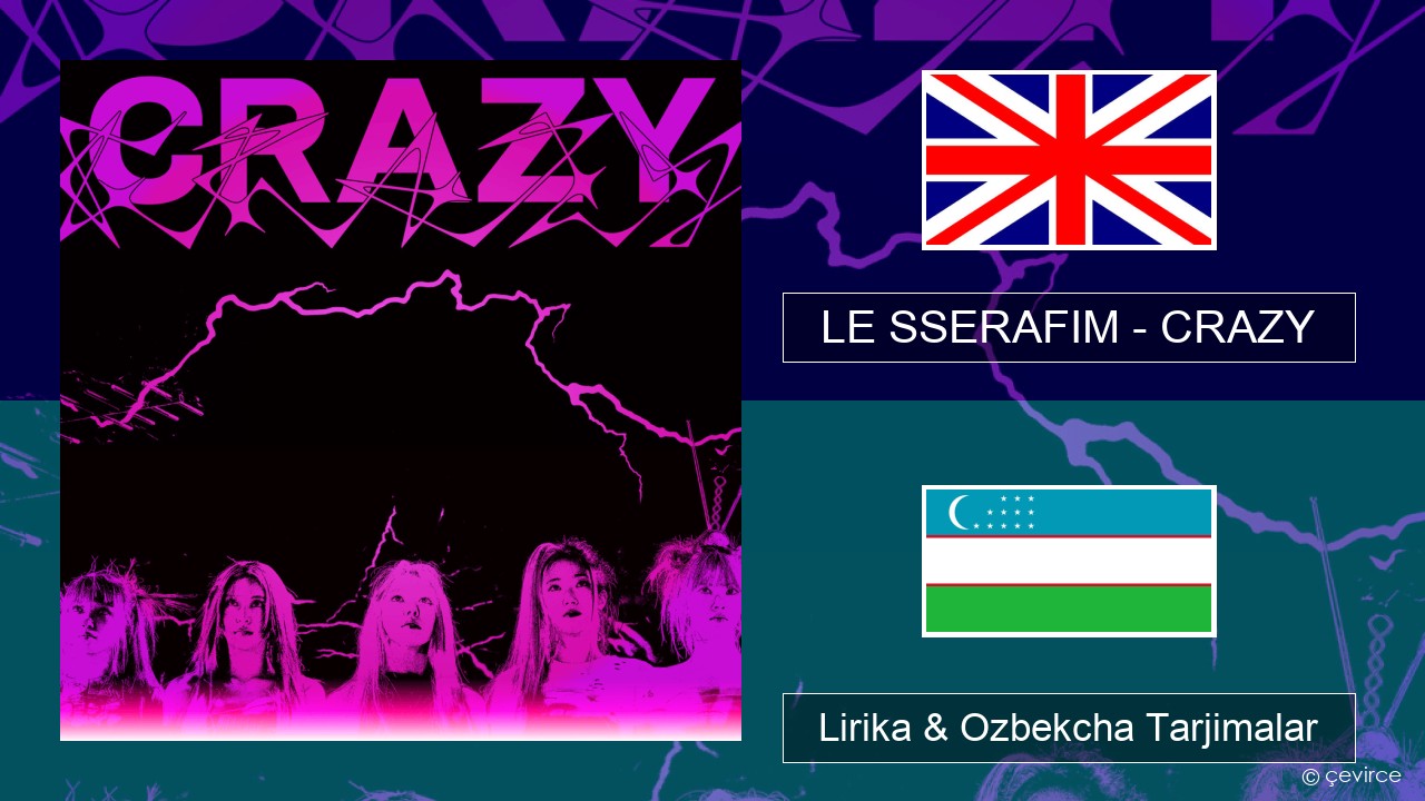 LE SSERAFIM – CRAZY (English ver.) Ingliz tili Lirika & Ozbekcha Tarjimalar