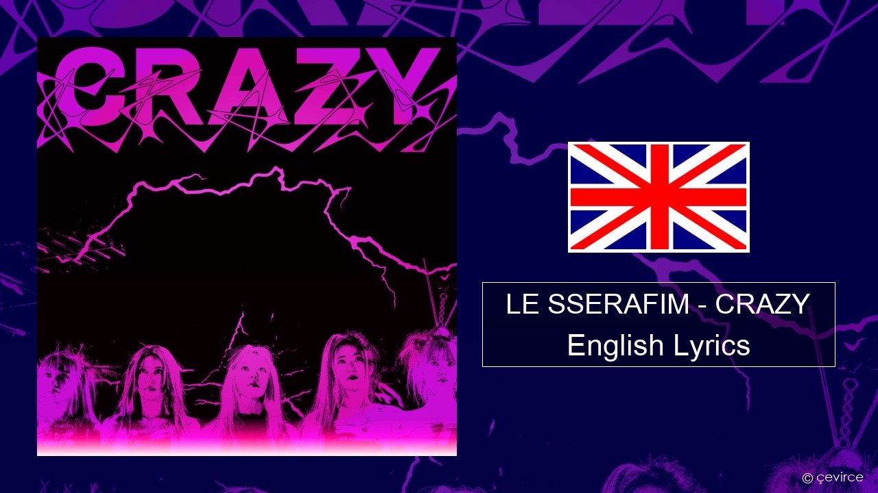 LE SSERAFIM – CRAZY (English ver.) English Lyrics
