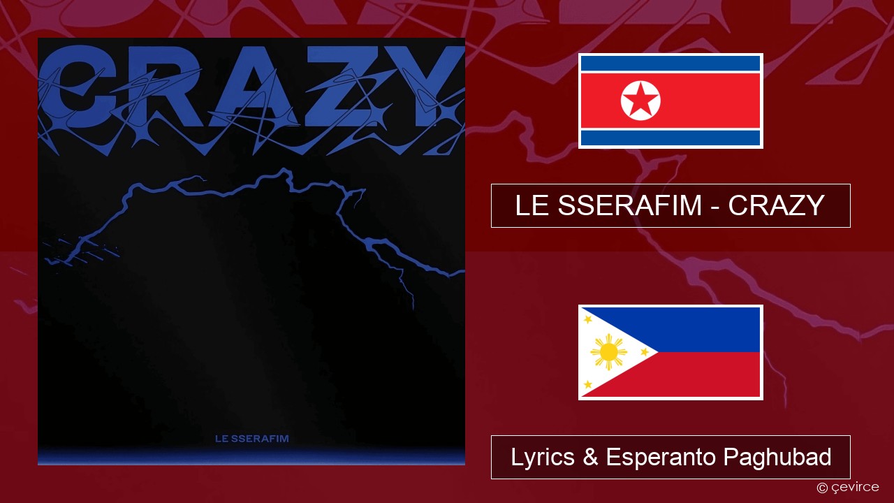 LE SSERAFIM – CRAZY Habagatang koreya Lyrics & Esperanto Paghubad