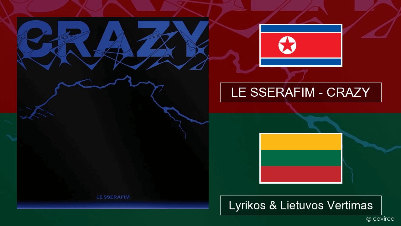 LE SSERAFIM – CRAZY Korėjos Lyrikos & Lietuvos Vertimas
