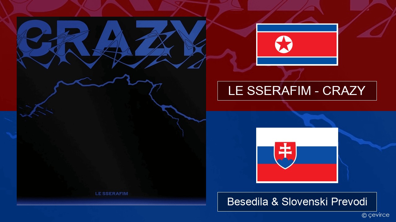 LE SSERAFIM – CRAZY Korejski Besedila & Slovenski Prevodi