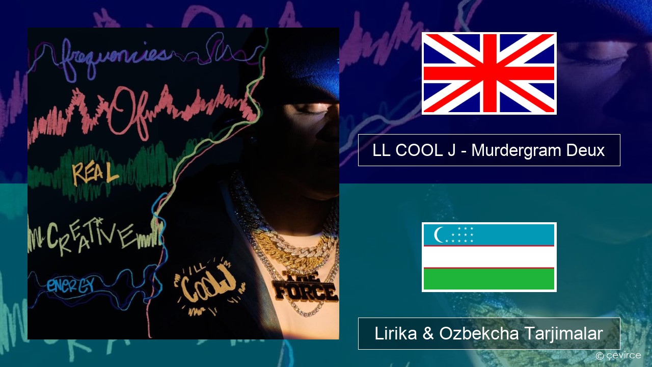 LL COOL J – Murdergram Deux Ingliz tili Lirika & Ozbekcha Tarjimalar
