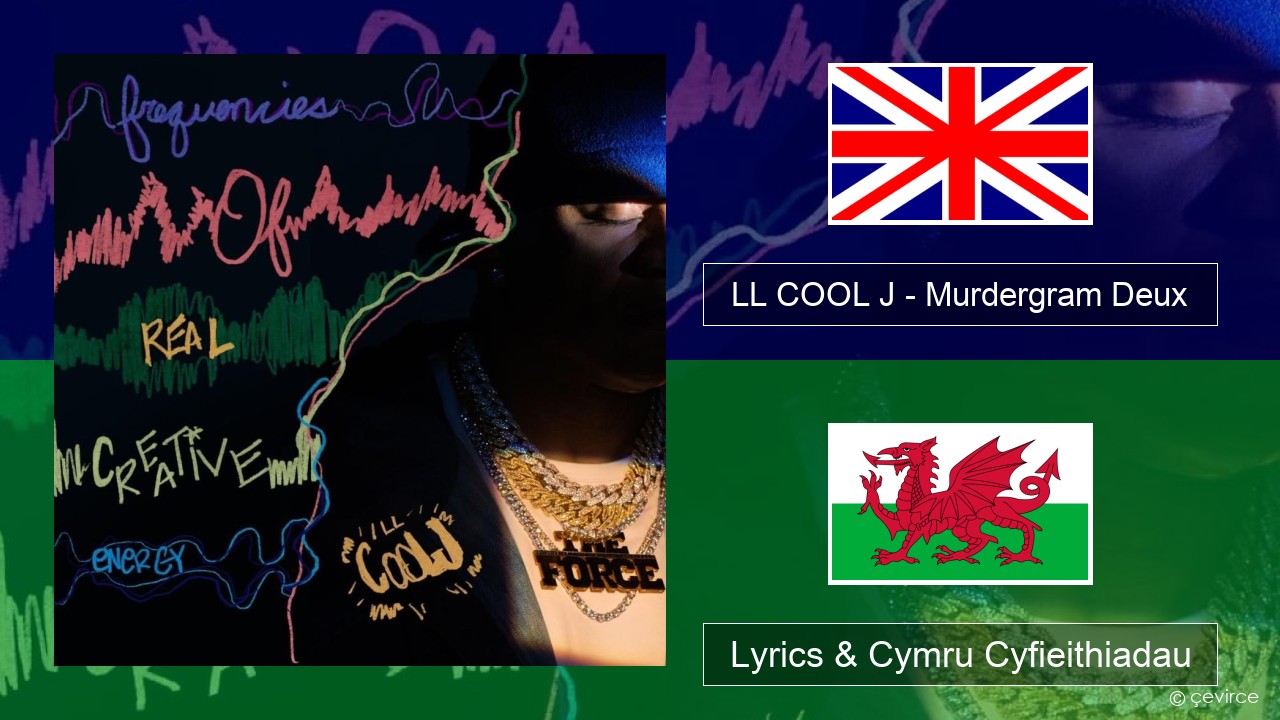 LL COOL J – Murdergram Deux Saesneg Lyrics & Cymru Cyfieithiadau