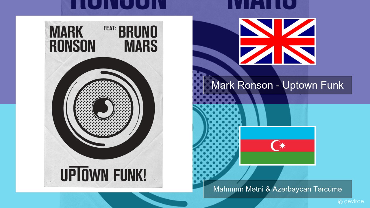 Mark Ronson – Uptown Funk İngilis dili Mahnının Mətni & Azərbaycan Tərcümə