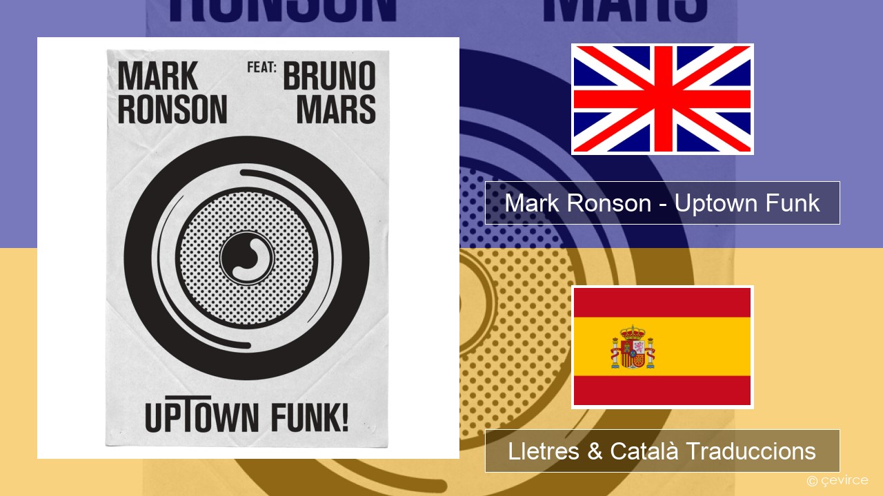Mark Ronson – Uptown Funk Anglès Lletres & Català Traduccions