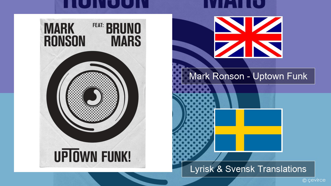 Mark Ronson – Uptown Funk Engelsk Lyrisk & Svensk Translations