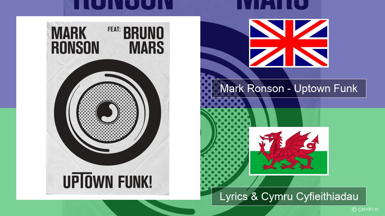 Mark Ronson – Uptown Funk Saesneg Lyrics & Cymru Cyfieithiadau