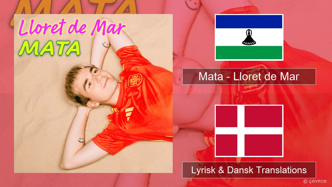 Mata – Lloret de Mar Polere Lyrisk & Dansk Translations