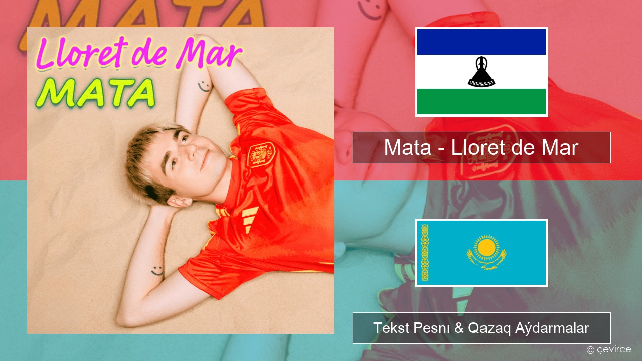 Mata – Lloret de Mar Polák Tekst Pesnı & Qazaq (latyn) Aýdarmalar