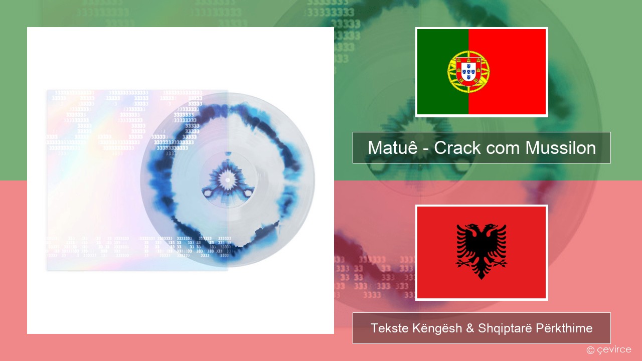 Matuê – Crack com Mussilon Portugezë Tekste Këngësh & Shqiptarë Përkthime