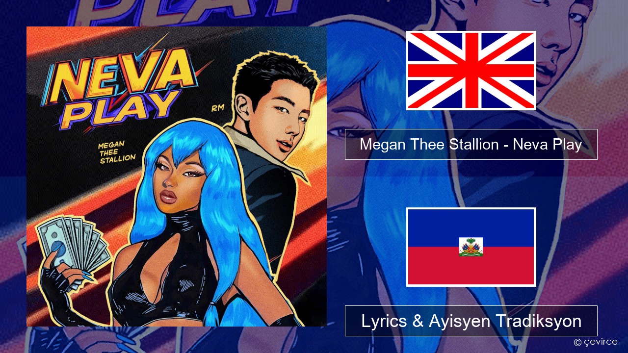Megan Thee Stallion – Neva Play Angle Lyrics & Ayisyen Tradiksyon