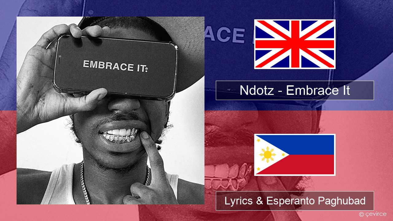 Ndotz – Embrace It English Lyrics & Esperanto Paghubad
