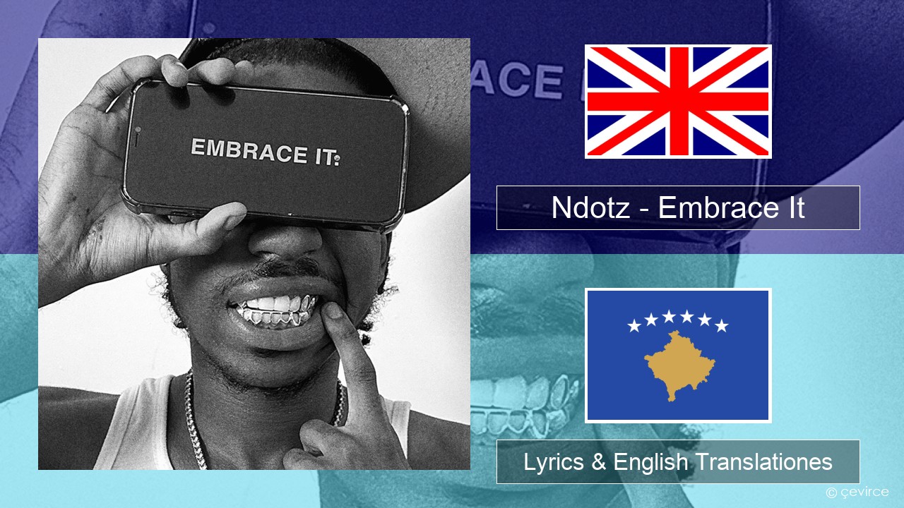 Ndotz – Embrace It Anglorum Lyrics & English Translationes