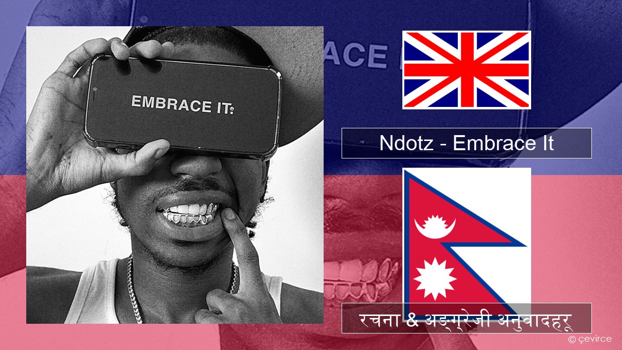 Ndotz – Embrace It अंग्रेजि रचना & अङ्ग्रेजी अनुवादहरू