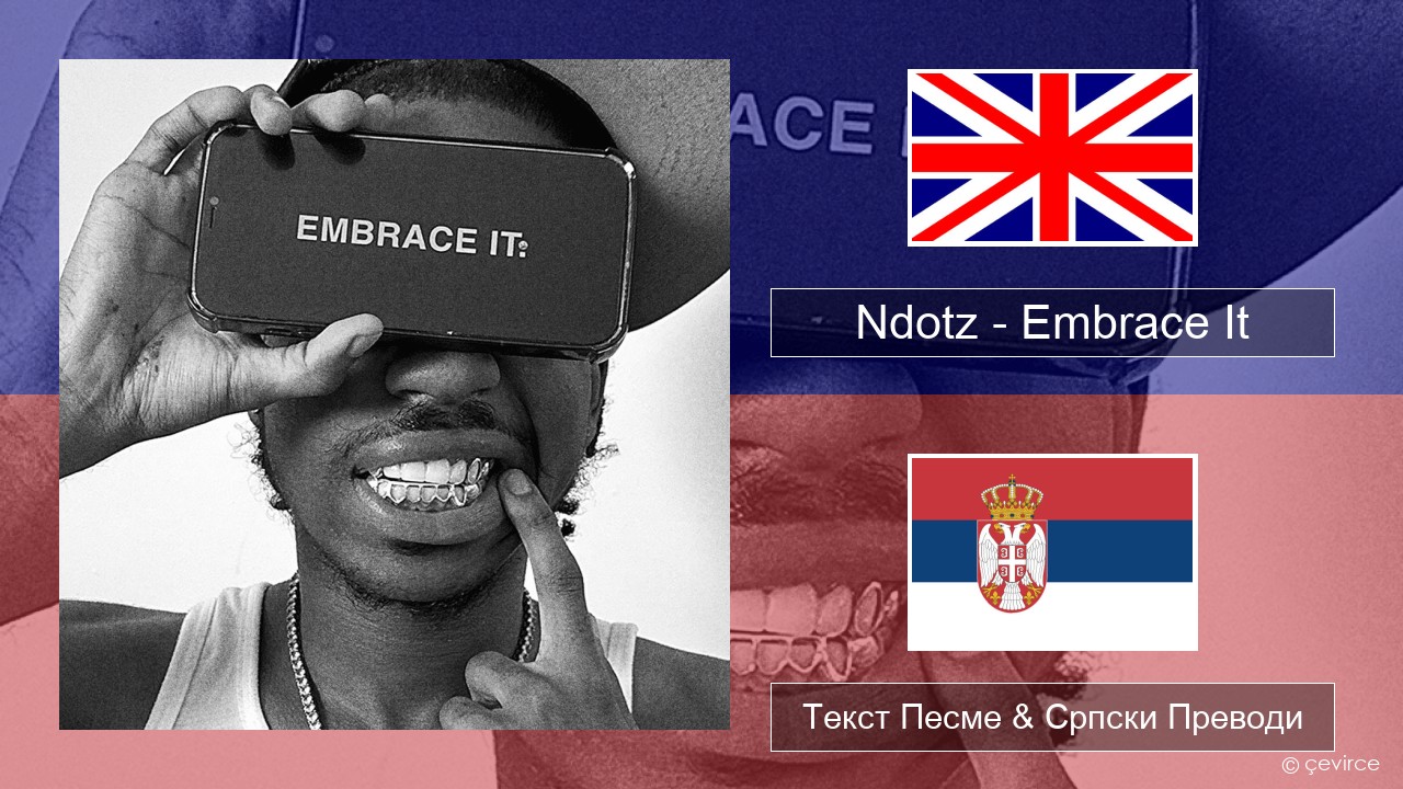 Ndotz – Embrace It Енглески Текст Песме & Српски Преводи