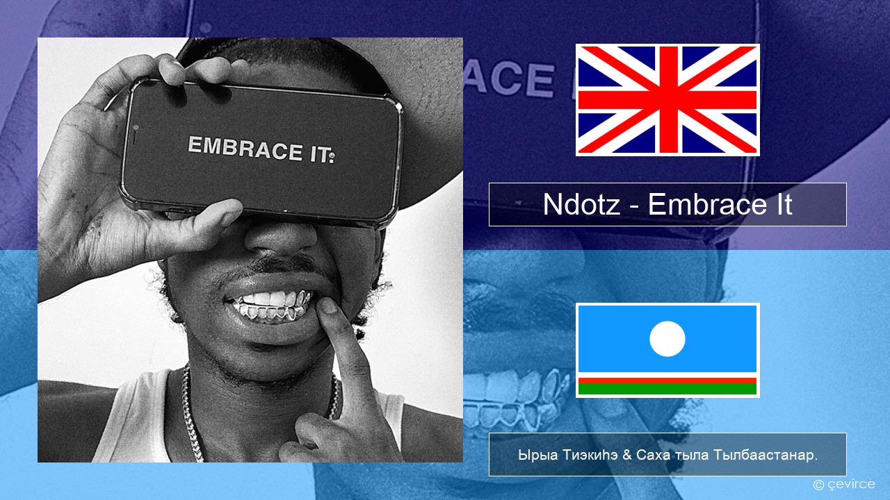 Ndotz – Embrace It Английскай Ырыа Тиэкиһэ & Саха тыла Тылбаастанар.