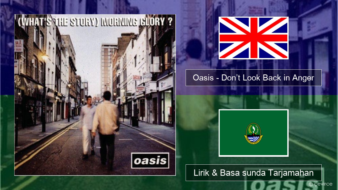 Oasis – Don’t Look Back in Anger Basa inggris Lirik & Basa sunda Tarjamahan
