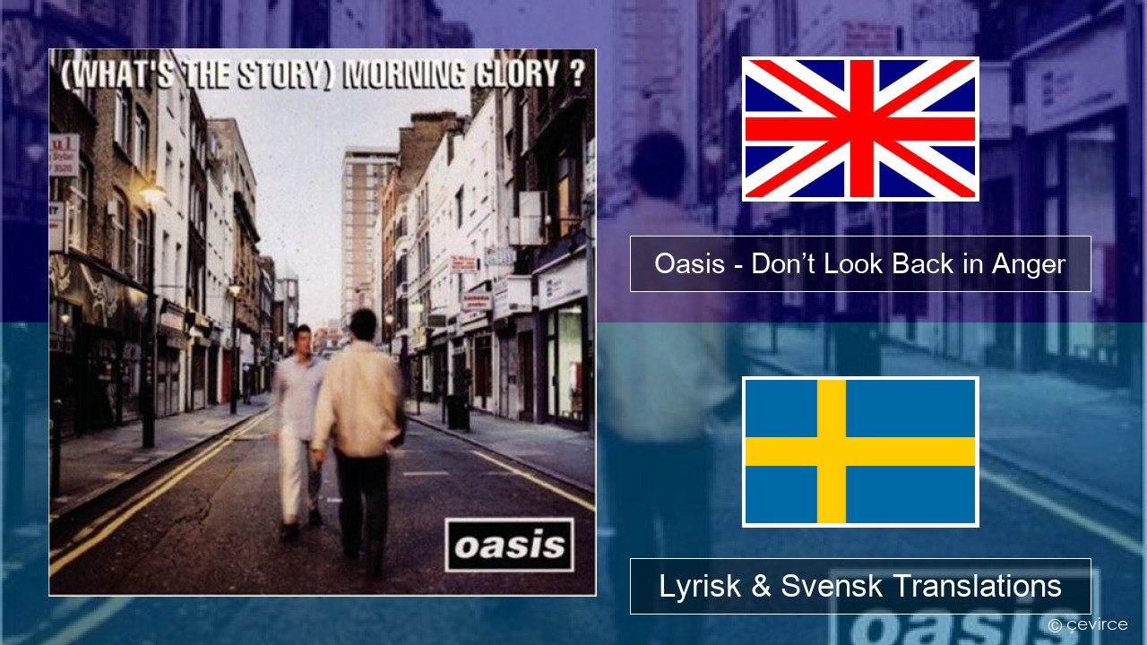 Oasis – Don’t Look Back in Anger Engelsk Lyrisk & Svensk Translations